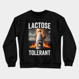 Lactose Tolerant Funny Parody Crewneck Sweatshirt